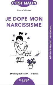 Je dope mon narcissisme - Aimelet Aurore