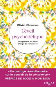 L'éveil psychédélique. Comprendre les états élargis de la conscience - Chambon Olivier - Morisson Jocelin - Baranski Laur