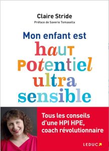 Mon enfant est haut potentiel intellectuel et ultrasensible - Stride Claire - Tomasella Saverio