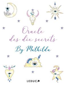 Oracle des dix secrets. Avec 55 cartes et 1 livret - MATHILDA BY