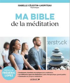 Ma bible de la méditation - Célestin-Lhopiteau Isabelle - Siaud-Facchin Jeanne