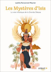 Les mystères d'Isis. La voie initiatique de la Grande Déesse - Rensonnet-Meynier Laetitia - Cres Chloé