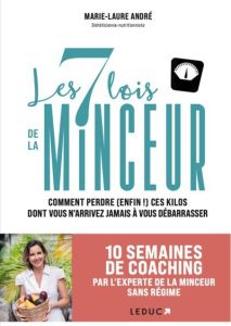 Les 7 lois de la minceur. Comment perdre (enfin !) ces kilos dont vous n'arrivez jamais à vous débar - André Marie-Laure