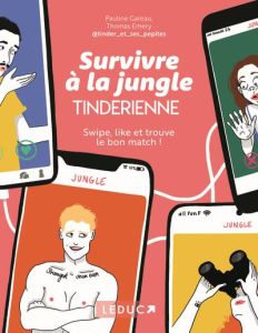 Survivre à la jungle Tinderienne. Swipe, like et trouve le bon match ! - Gareau Pauline - Emery Thomas - Morineau Léa