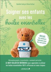 Soigner ses enfants avec les huiles essentielles - Festy Danièle - Dufour Anne