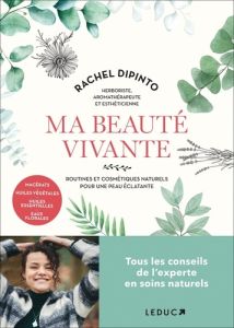 Ma beauté vivante. Routines et cosmétiques naturels pour une peau éclatante - Dipinto Rachel