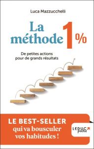 La méthode 1%. De petites actions pour de grands résultats - Mazzucchelli Luca