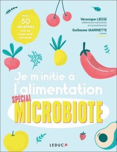 Je m'initie à l'alimentation spécial microbiote - Liesse Véronique - Marinette Guillaume