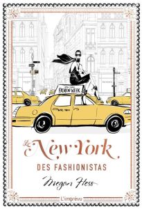 Le New York des fashionistas - Hess Megan - Mitjaville Chantal