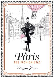 Le Paris des fashionistas. - - Hess Megan