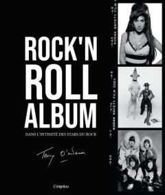 Rock'n Roll Album. Dans l'intimité des stars du rock - O'Neill Terry - Barthélémy Patricia