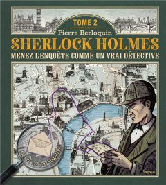 Sherlock Holmes. Tome 2, Menez l'enquête comme un vrai détective - Berloquin Pierre - Myers Bernard - Brusa Catherine