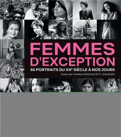 Femmes d'exception. 50 portraits du XXe siècle à nos jours - Pasqualetti Johnson Chiara - Peras Emmanuelle