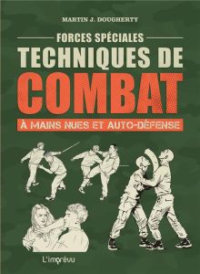 Forces spéciales. Techniques de combat à mains nues et auto-défense - Dougherty Martin-J - Randell Tony