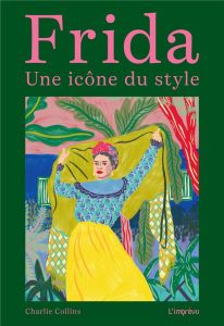 Frida. Une icône de style - Collins Charlie - Perkins Camilla - Nègre Bouvet D