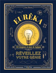 Eurêka. Réveillez votre génie - Moore Dan - Nègre-Bouvet Delphine