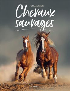 Les chevaux sauvages - Jackson Tom - Nègre Bouvet Delphine