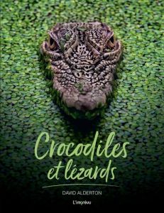 Crocodiles et lézards - Alderton David - Nègre Bouvet Delphine