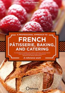 A PROFESSIONAL APPROACH TO FRENCH PATISSERIE, BAKING AND CATERING - BEHEREC FRANCK