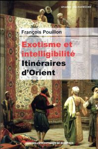 Exotisme et intelligibilité. Itinéraires d'Orient - Pouillon François