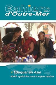 Les Cahiers d'Outre-Mer N° 276, juillet-décembre 2017 : Eduquer en Asie. Mixité, égalité des sexes e - Ponceaud-Goreau Emilie - Henninger Aline