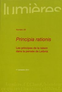 Lumières N° 29, 1er semestre 2017 : Principia rationis. Les principes de la raison dans la pensée de - Lalanne Arnaud