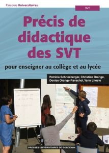 Précis de didactique des SVT pour enseigner au collège et au lycée - Schneeberger Patricia - Orange Christian - Orange-