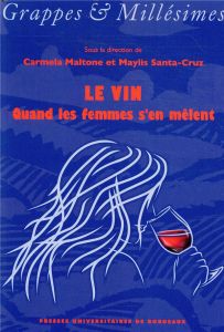 LE VIN, QUAND LES FEMMES S'EN MELENT - Maltone Carmela - Santa-Cruz Maylis