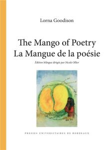 THE MANGO OF POETRY / LA MANGUE DE LA POESIE - Goodison Lorna - Ollier Nicole