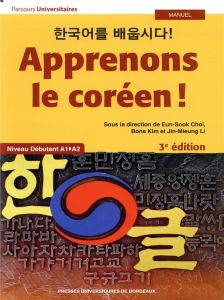 Apprenons le coréen ! Niveau débutant A1>A2, 3e édition - Choi Eun-Sook - Kim Bona - Li Jin-Mieung