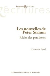 Les nouvelles de Peter Stamm. Récits des paradoxes - Sorel Françoise - Deshusses Pierre