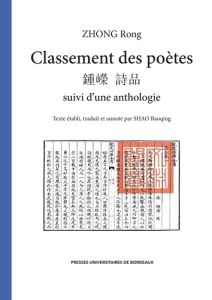 Classement des poètes suivi d'une anthologie. Edition bilingue français-chinois - Zhong Rong - Shao Baoqing