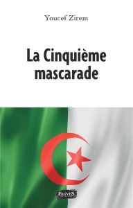 La cinquième mascarade - Zirem Youcef