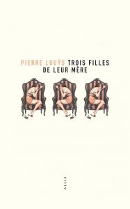 Trois filles et leur mère - Louÿs Pierre