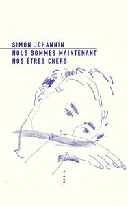 Nous sommes maintenant nos êtres chers - Johannin Simon