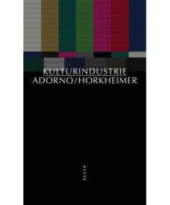 Kulturindustrie - Adorno Theodor W. - Horkheimer Max - Kaufholz Elia