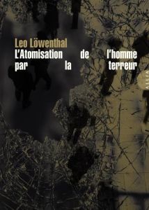 L’Atomisation de l’homme par la terreur - Löwenthal Leo - Saltel Benjamin