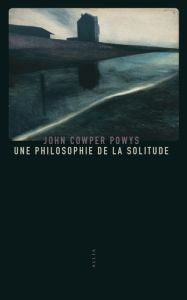 Une philosophie de la solitude - Powys John Cowper - Waldberg Michel