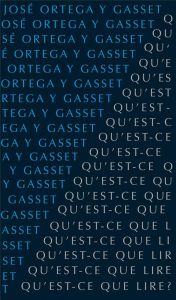 Qu'est-ce que lire ? - Ortega y Gasset José - Gomez Guthart Mikaël