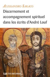 Discernement et accompagnement spirituel dans les écrits d'André Louf - Saraco Alessandro - Brenti Cathy