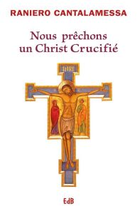 NOUS PRECHONS UN CHRIST CRUCIFIE - N.E. - Cantalamessa Raniero - Macina Menahem - Brenti Cat