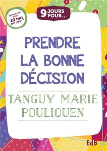 9 jours pour prendre la bonne décision - Pouliquen Tanguy-Marie