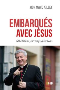 Embarqués avec Jésus. Méditations pour temps d'épreuves - Aillet Marc