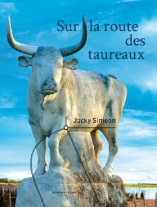 Sur la route des taureaux - Simeon Jacky