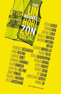 Gilets jaunes, pour un nouvel horizon social - Bégaudeau François - Bertina Arno - Binet Laurent