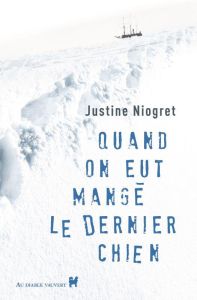 Quand on eut mangé le dernier chien - Niogret Justine