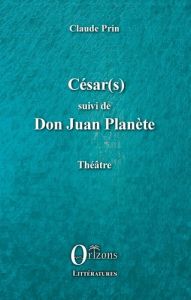 César(s) suivi de Don Juan PLanète - Prin Claude