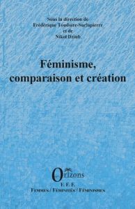 Féminisme, comparaison et création - Toudoire-Surlapierre Frédérique - Dziub Nikol