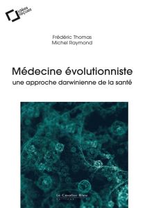 Médecine évolutionniste. Une approche darwinienne de la santé - Raymond Michel - Thomas Frédéric