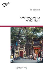 Idées reçues sur le Vietnam - Do Benoit Hiên